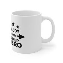 Load image into Gallery viewer, Daddy Is My Superhero Mug
